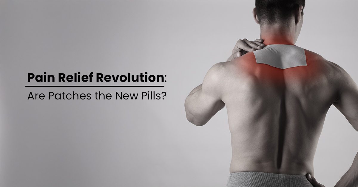 Pain Relief Revolution: Are Patches the New Pills?